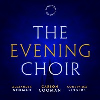 The Evening Choir: Sacred Choral Music by Carson Cooman