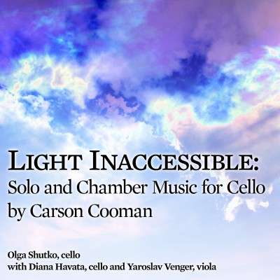 Light Inaccessible: Solo and Chamber Music for Cello by Carson Cooman