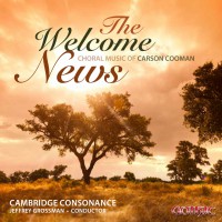 The Welcome News: Choral Music of Carson Cooman
